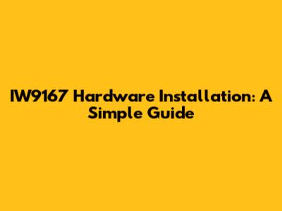 IW9167 Hardware Installation: A Simple Guide
