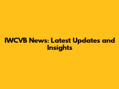 IWCVB News: Latest Updates and Insights