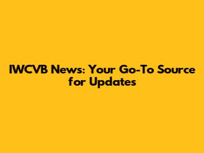 IWCVB News: Your Go-To Source for Updates