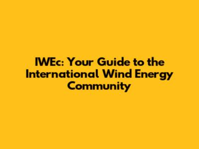 IWEc: Your Guide to the International Wind Energy Community