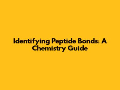 Identifying Peptide Bonds: A Chemistry Guide