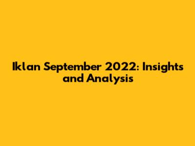 Iklan September 2022: Insights and Analysis