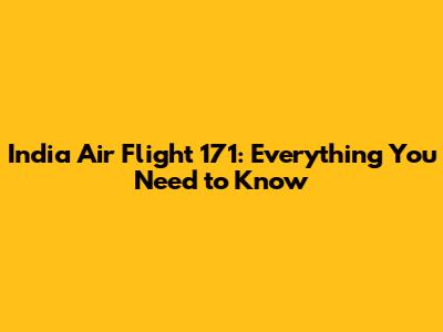 India Air Flight 171: Everything You Need to Know