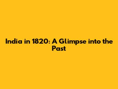 India in 1820: A Glimpse into the Past