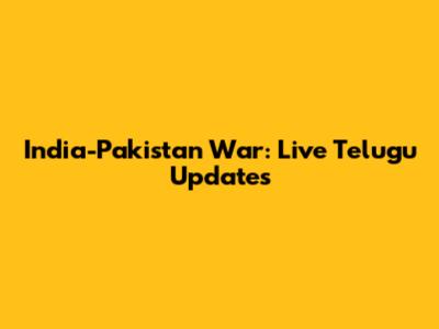 India-Pakistan War: Live Telugu Updates