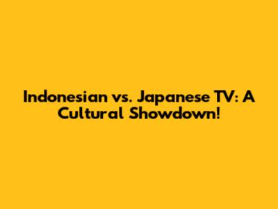 Indonesian vs. Japanese TV: A Cultural Showdown!