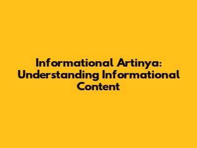 Informational Artinya: Understanding Informational Content