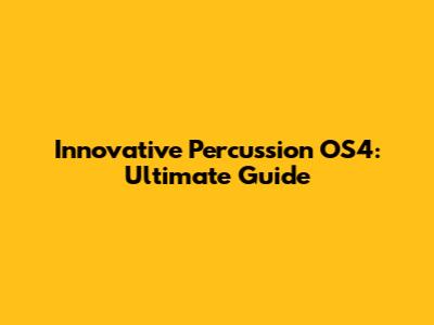 Innovative Percussion OS4: Ultimate Guide