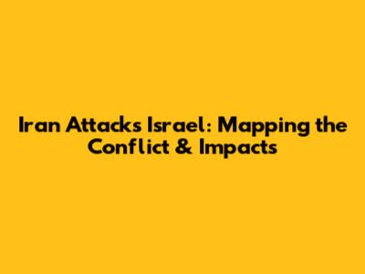 Iran Attacks Israel: Mapping the Conflict & Impacts