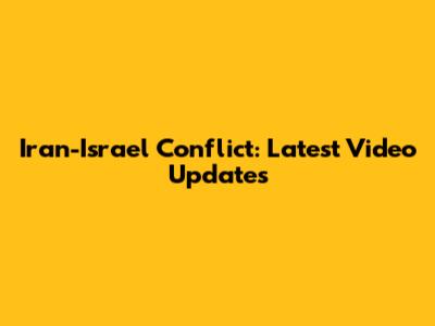 Iran-Israel Conflict: Latest Video Updates