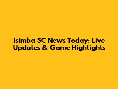 Isimba SC News Today: Live Updates & Game Highlights