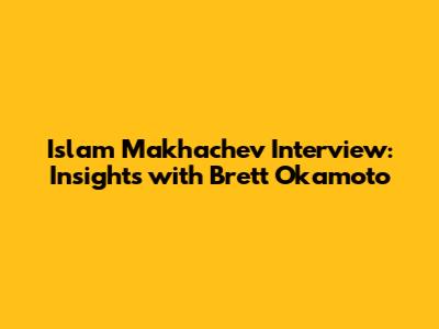 Islam Makhachev Interview: Insights with Brett Okamoto