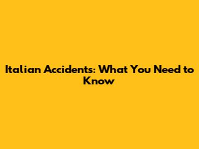 Italian Accidents: What You Need to Know