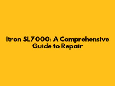 Itron SL7000: A Comprehensive Guide to Repair