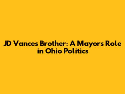 JD Vance's Brother: A Mayor's Role in Ohio Politics