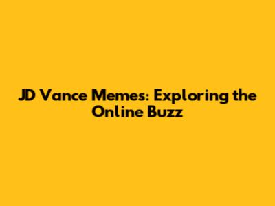 JD Vance Memes: Exploring the Online Buzz