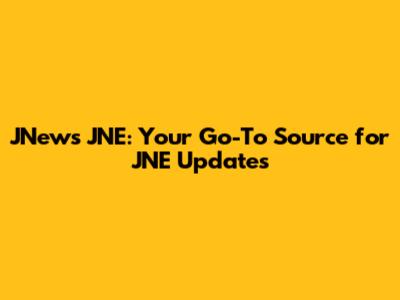 JNews JNE: Your Go-To Source for JNE Updates