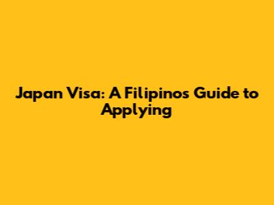 Japan Visa: A Filipino's Guide to Applying