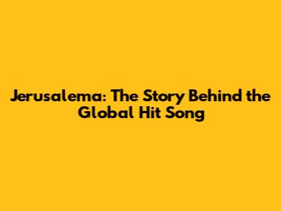 Jerusalema: The Story Behind the Global Hit Song
