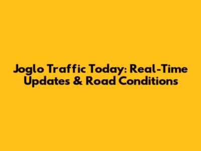 Joglo Traffic Today: Real-Time Updates & Road Conditions