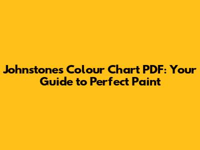 Johnstone's Colour Chart PDF: Your Guide to Perfect Paint