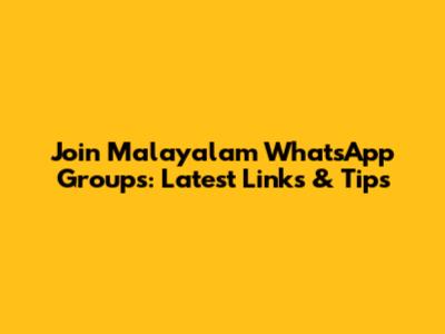Join Malayalam WhatsApp Groups: Latest Links & Tips