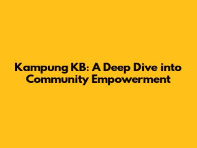 Kampung KB: A Deep Dive into Community Empowerment