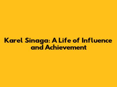 Karel Sinaga: A Life of Influence and Achievement