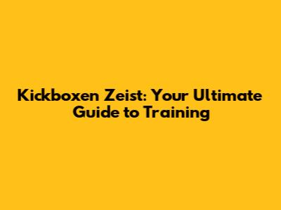 Kickboxen Zeist: Your Ultimate Guide to Training