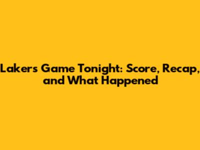 Lakers Game Tonight: Score, Recap, and What Happened