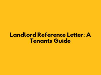 Landlord Reference Letter: A Tenant's Guide