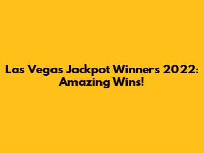 Las Vegas Jackpot Winners 2022: Amazing Wins!