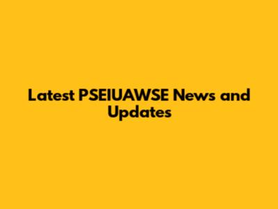 Latest PSEIUAWSE News and Updates