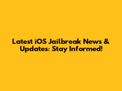 Latest iOS Jailbreak News & Updates: Stay Informed!