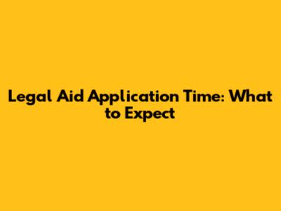 Legal Aid Application Time: What to Expect