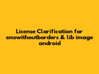 License Clarification for smswithoutborders & lib_image_android