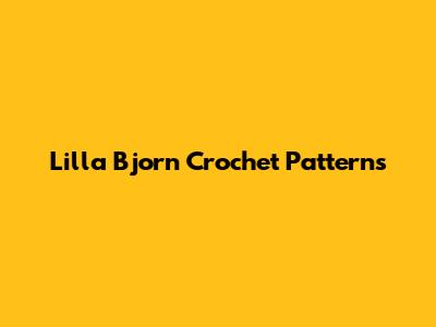 Lilla Bjorn Crochet Patterns