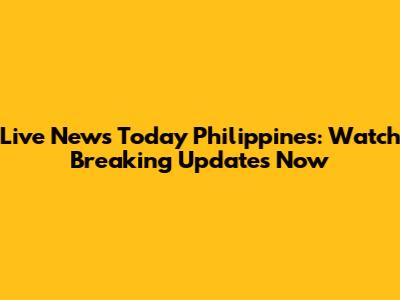 Live News Today Philippines: Watch Breaking Updates Now