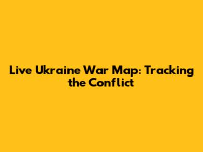 Live Ukraine War Map: Tracking the Conflict