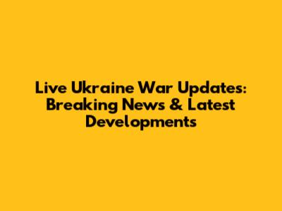 Live Ukraine War Updates: Breaking News & Latest Developments