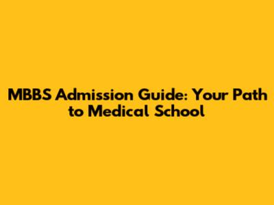 MBBS Admission Guide: Your Path to Medical School