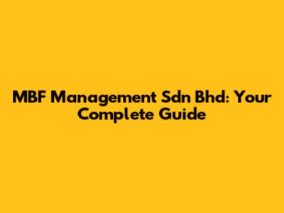 MBF Management Sdn Bhd: Your Complete Guide