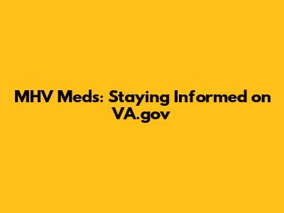 MHV Meds: Staying Informed on VA.gov