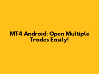 MT4 Android: Open Multiple Trades Easily!