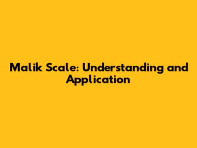 Malik Scale: Understanding and Application