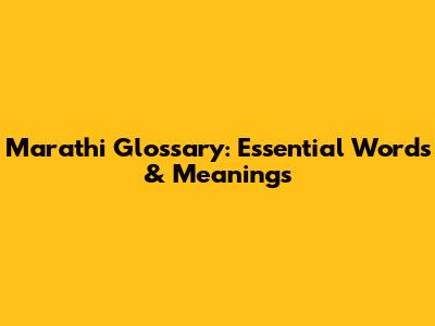 Marathi Glossary: Essential Words & Meanings