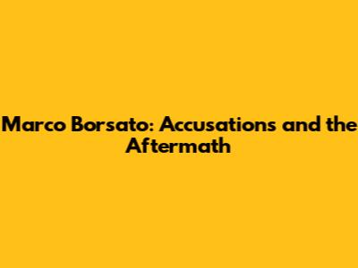 Marco Borsato: Accusations and the Aftermath