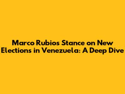 Marco Rubio's Stance on New Elections in Venezuela: A Deep Dive
