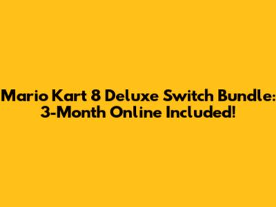Mario Kart 8 Deluxe Switch Bundle: 3-Month Online Included!