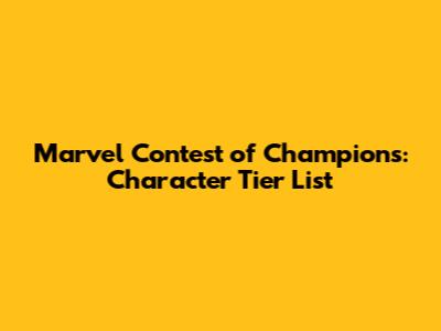 Marvel Contest of Champions: Character Tier List
